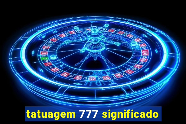 tatuagem 777 significado